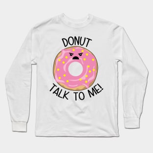 Donut Talk To Me Long Sleeve T-Shirt